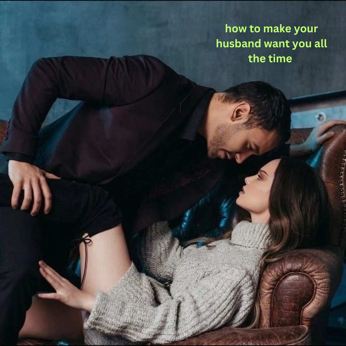 how to make your husband want you all the time 2025 1 how to make your husband want you all the time