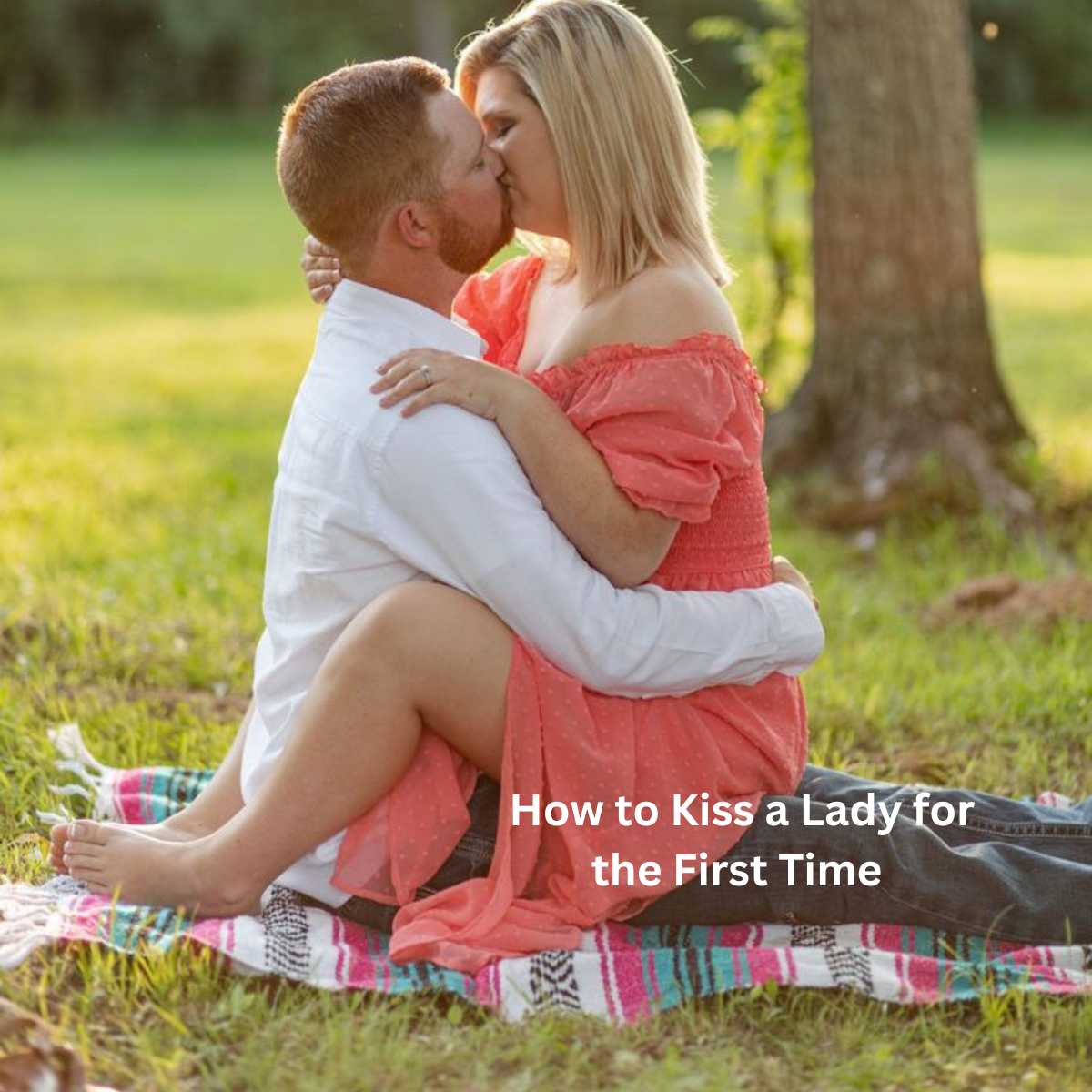 How to Kiss a Lady for the First Time & 2025 Get Her to Kiss You 4 How to Kiss a Lady for the First Time 2