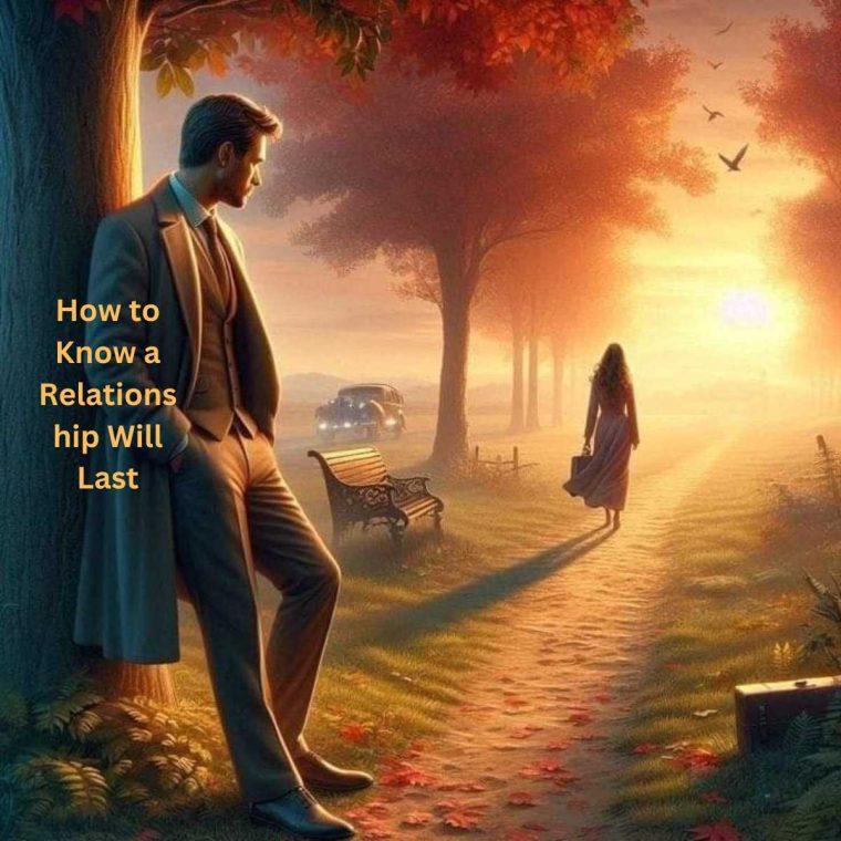 How to Know a Relationship Will Last