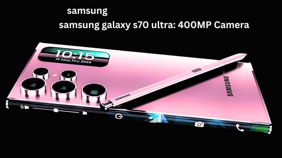 samsung galaxy s70 ultra: 400MP Camera, 16GB RAM & 5500mAh Battery Beast! 1 samsung galaxy s70 ultra 400MP Camera